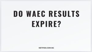 Do WAEC results expire?