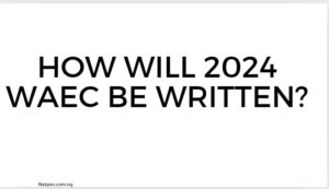 How will 2024 WAEC be written?
