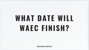 What date will WAEC finish?