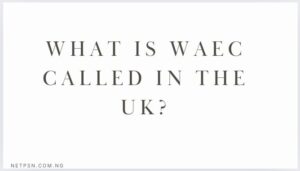 What is WAEC called in the UK?