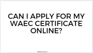 Can I Apply For My Waec Certificate Online
