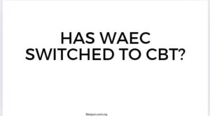 Has Waec Switched To Cbt