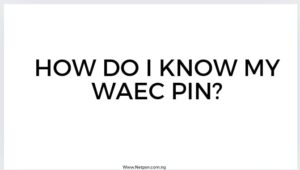How Do I Know My Waec Pin