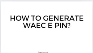 How To Generate Waec E Pin