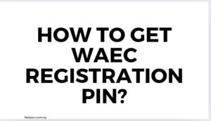 How To Get Waec Registration Pin