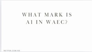 What Mark Is A1 In Waec