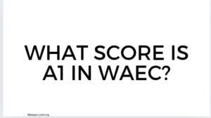 What Score Is A1 In Waec