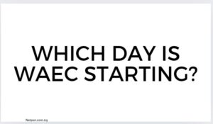 Which Day Is Waec Starting