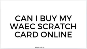 Can I Buy My Waec Scratch Card Online