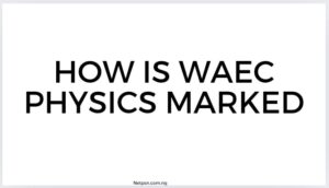 How Is Waec Physics Marked