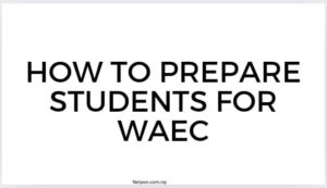 How To Prepare Students For Waec