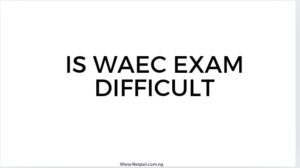 Is Waec Exam Difficult