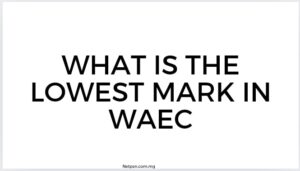 What Is The Lowest Mark In Waec