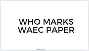 Who Marks Waec Paper
