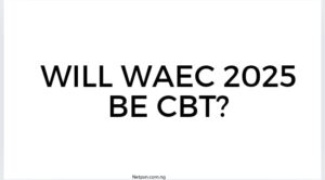 Will Waec 2025 Be Cbt