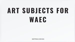 Art Subjects For Waec A Comprehensive Guide