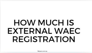 How Much Is External Waec Registration