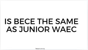 Is Bece The Same As Junior Waec