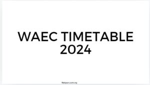 Waec Timetable 2024
