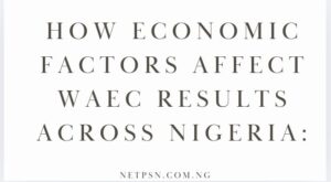 How Economic Factors Affect Waec Results Across Nigeria A Statistical Analysis